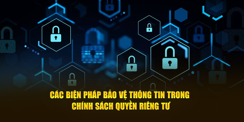 Các biện pháp bảo vệ thông tin trong chính sách quyền riêng tư