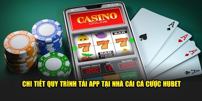 Chi tiết quy trình tải app tại nhà cái cá cược Hubet