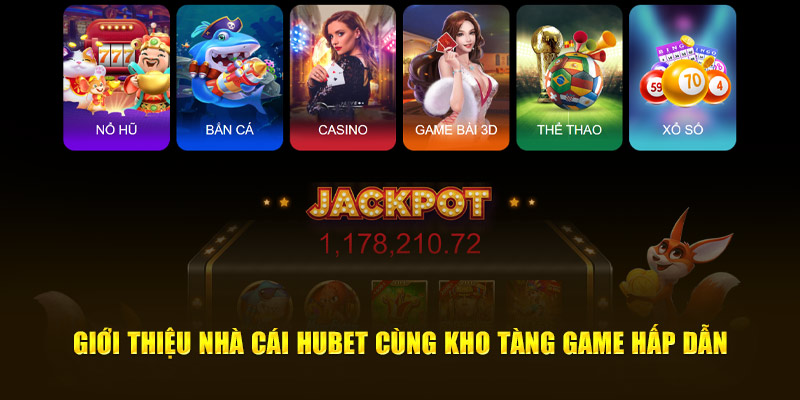 Giới thiệu nhà cái Hubet cùng kho tàng game hấp dẫn