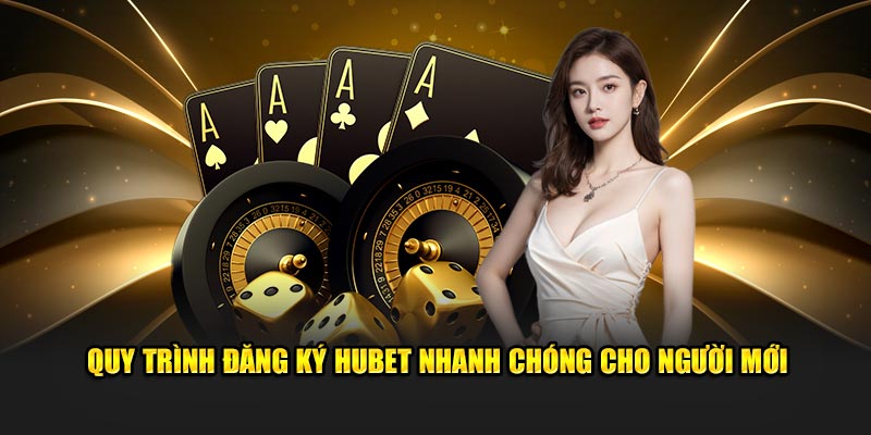 Quy trình đăng ký hubet nhanh chóng cho người mới